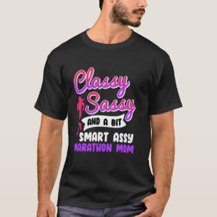 MOM CLASSY SASSY AND MARATHON MOM Funny Marathon T-Shirt