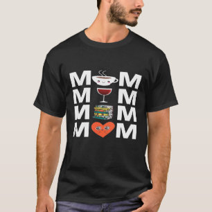 Mom Coffee Wine Books Love Mother T-Shirt