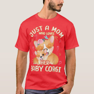 Mom Corgi Love Just A Mom Who Loves Her Baby Corgi T-Shirt