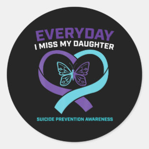 Mom Dad Miss Daughter Suicide Awareness Prevention Classic Round Sticker
