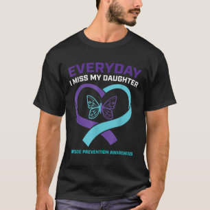 Mom Dad Miss Daughter Suicide Awareness Prevention T-Shirt