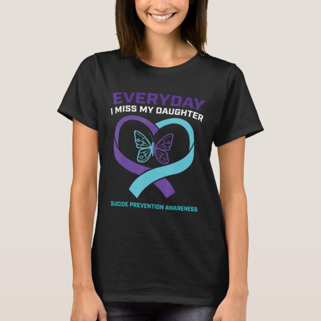 Mom Dad Miss Daughter Suicide Awareness Prevention T-Shirt (Front)