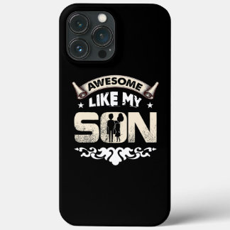 Mom Dad Quote Awesome Like My Son Happy Father's iPhone 13 Pro Max Case