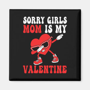Mom Day Boys Kids Sorry Girls Mommy Is My Valentin Magnet