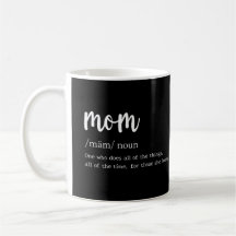 Mom Definition One Who Does All of the Things Coff