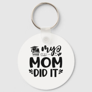 Mom Did It Graduation Graduated Proud Children Keychain
