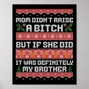 Mom Didn't Raise A But If She Did It Was My Brothe Poster