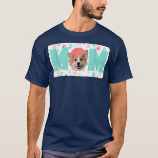 Mom Dog O Pembroke Welsh Corgi  T-Shirt
