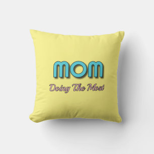 Mom Doing The Most - Funny Mother Quotes Throw Pillow