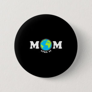 Mom earth day aprill 22 save the planet climate 2 inch round button