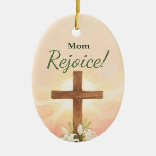 Mom Easter Rejoice Cross and Lilies Ceramic Ornament