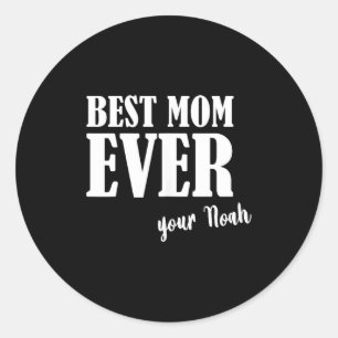 Mom ever _ women mother mum first name noah  classic round sticker