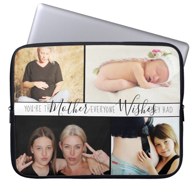 Mom Everyone Wants | Sweet Quote Multiple Photo Laptop Sleeve (Front)