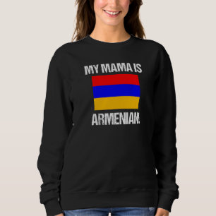 Mom Flags My Mama Is Armenian Armenia Flag Sweatshirt