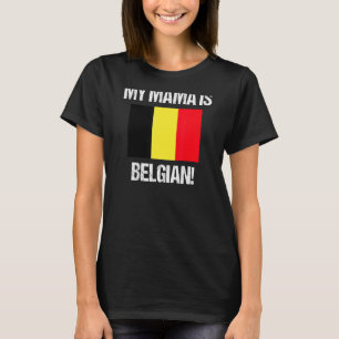 Mom Flags My Mama Is Belgian Belgium Flag T-Shirt