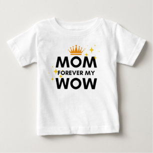 Mom forever my wow baby T-Shirt