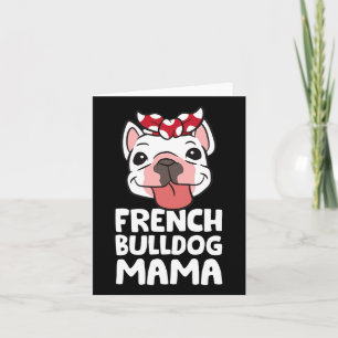 Mom French Bulldog Dog French Bulldog Mama Card