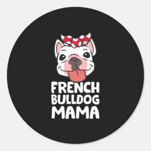 Mom French Bulldog Dog French Bulldog Mama Classic Round Sticker