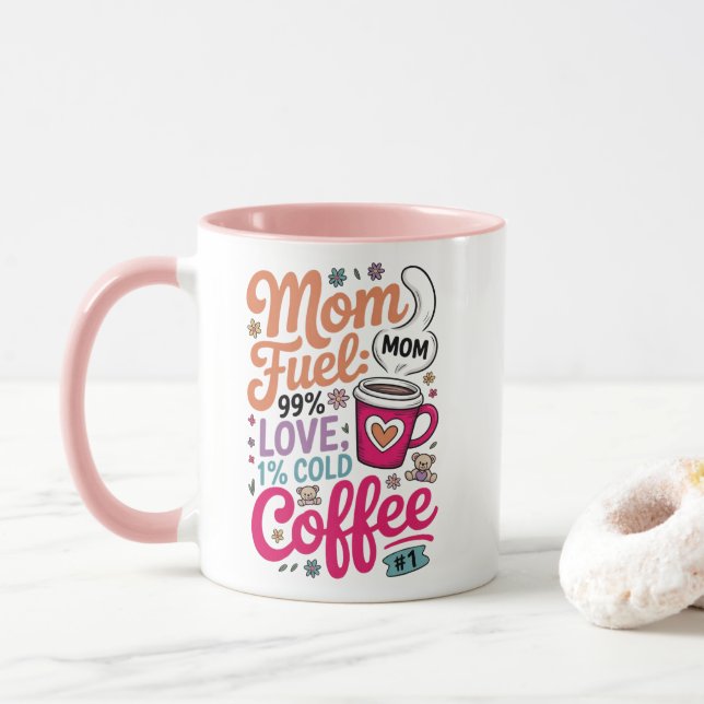 Mom Fuel: 99% Love, 1% Cold Coffee Mug (With Donut)