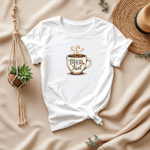 Mom Fuel Best Gift for Coffee Moms T-Shirt