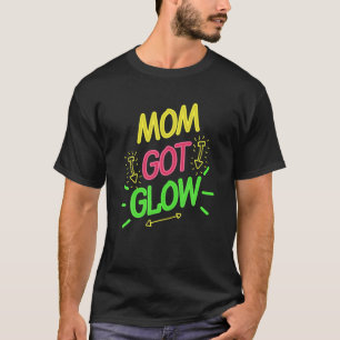 Mom Got Glow Party Birthday T-Shirt