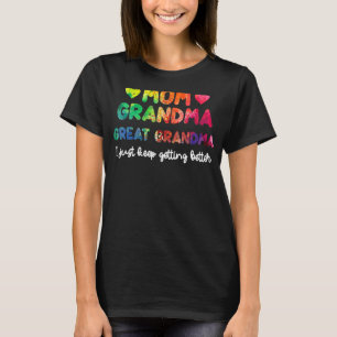 Mom Grandma Great Grandma Best Ever Mom Mothers Da T-Shirt