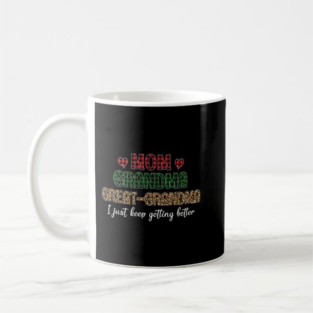 Mom Grandma Great Grandma I Just Keep Getting Bett Coffee Mug (Left)