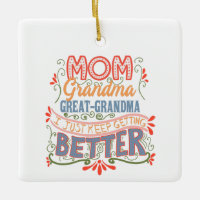 Mom Grandma Great-Grandma I Keep Getting Better
