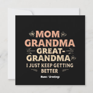 Mom, Grandma, Great Grandma, I Keep Getting Better Invitation