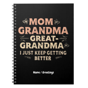Mom, Grandma, Great Grandma, I Keep Getting Better Notebook