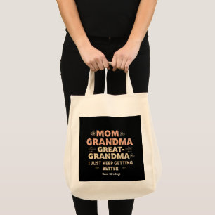 Mom, Grandma, Great Grandma, I Keep Getting Better Tote Bag