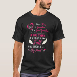 Mom Grandma Great Grandma Mama Nana You Should See T-Shirt