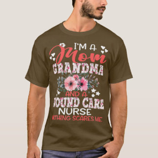 Mom Grandma Wound care Nurse Nothing Scares Me Mot T-Shirt