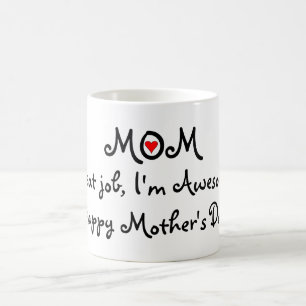 Mom great job Im awesome! Happy Mothers day Mug