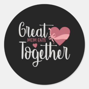 Mom - Great moments together Classic Round Sticker
