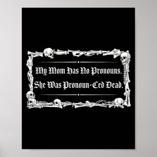 Mom Has Pronouns Was Pronoun-Ced Government Poster