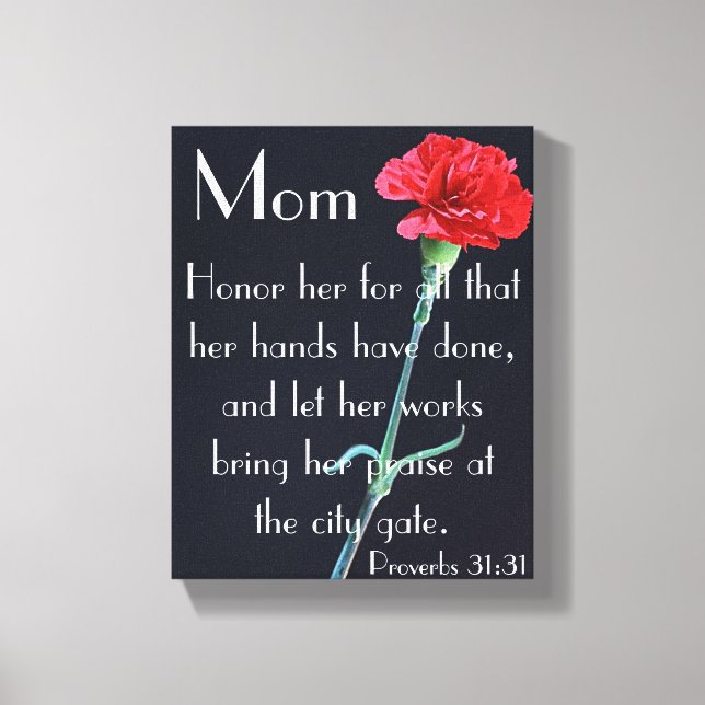Mom honour her bible verse Proverbs 31:31 Canvas Print (Front)