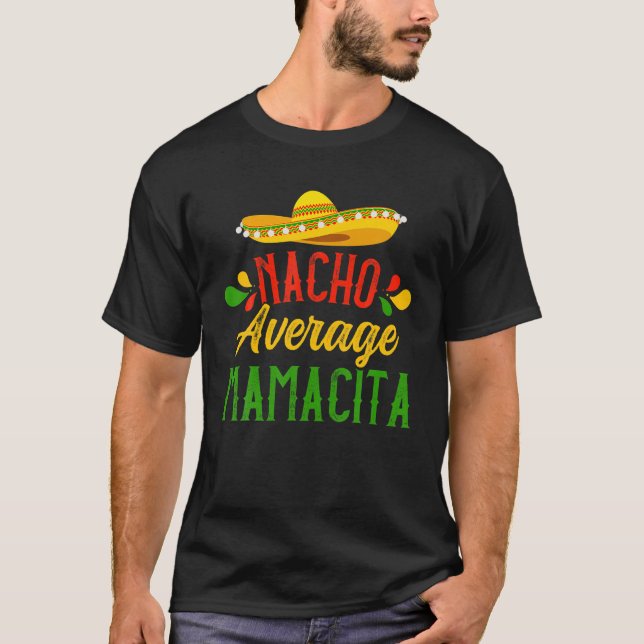 Mom Humour Funny Saying Quote Nacho Average Mamaci T-Shirt (Front)