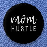 Mom Hustle | Modern Script Black Mother's Day 2 Inch Round Button<br><div class="desc">Simple,  stylish "Mom Hustle" custom quote art design in modern minimalist hadwritten script typography in black which can easily be personalized for the perfect Mother's day gift.</div>