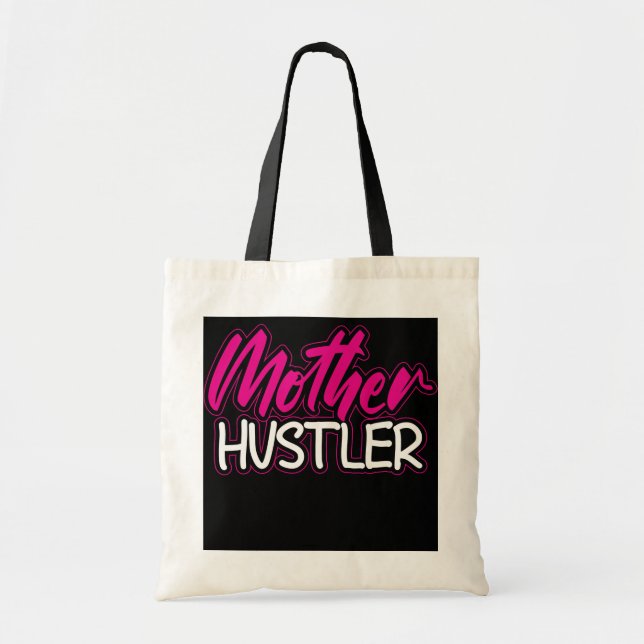 Mom Hustler Mothers Day For All Moms Who Hustle Tote Bag (Front)