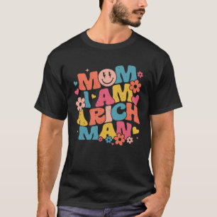 Mom I Am A Rich Man Aesthetic Trendy Feminist Smil T-Shirt