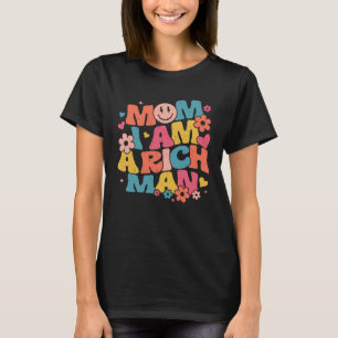 Mom I Am A Rich Man Aesthetic Trendy Feminist Smil T-Shirt