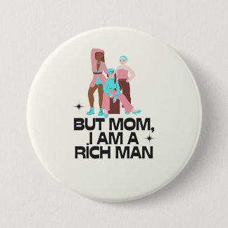 "Mom, I am a rich man" feminist 3 Inch Round Button