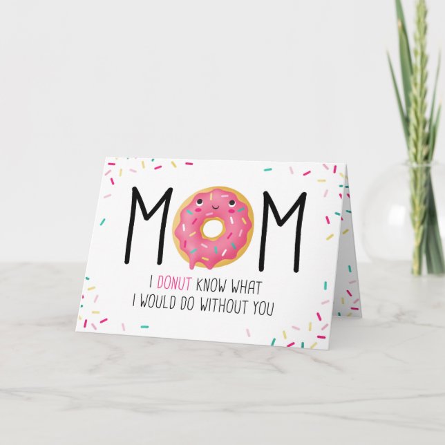 Mom I doughnut know what I would do without you Ca Card (Front)