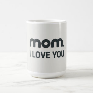 Mom I love you -2 Coffee Mug