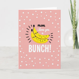 Mom I Love You Bunch Card