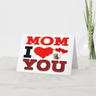 Mom I Love You Card