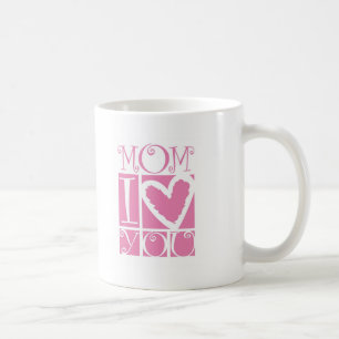 mom I love you Coffee Mug