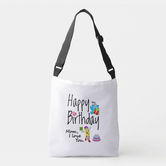 Mom I love you. Happy Birthday. Crossbody Bag (Front)