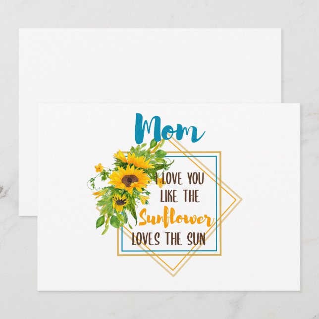 Mom I Love You Like The Sunflower Loves The Sun Holiday Card (Front/Back)